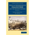Biblical Researches in Palestine and the Adjacent Regions - Volume 3
