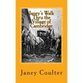Janey's Walk Thru the Village of Cambridge: Annotations by Bob Raymond & Dave Thornton