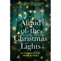 Afraid Of The Christmas Lights: An eclectic mix of festive shorts with all profits going to support domestic abuse survivors