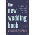 The New Wedding Book: A Guide to Ditching All the Rules