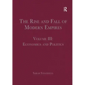 The Rise and Fall of Modern Empires, Volume III: Economics and Politics