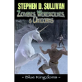 Blue Kingdoms: Zombies, Werewolves, & Unicorns