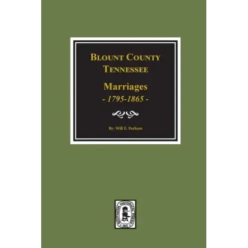 Blount County, Tennessee Marriages, 1795-1865.