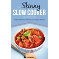 The Skinny Slow Cooker Recipe Book: Delicious Recipes Under 300, 400 and 500 Calories