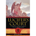 Lucifer's Court: A Heretic's Journey in Search of the Light Bringers