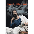 Paul and the Galatians: The The The Apostle and A Message of Radical Grace
