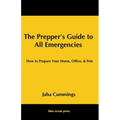 The Prepper's Guide to All Emergencies