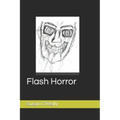 Flash Horror: A collect of flash fiction on the darker side