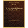 The Egyptian and Babylonian Ecliptic Constellations