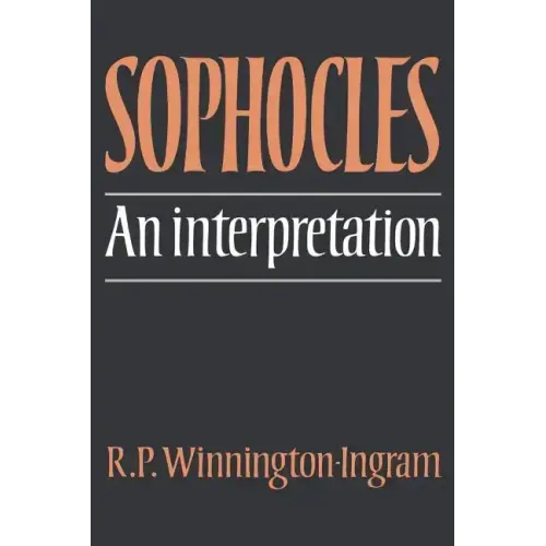 Sophocles: An Interpretation