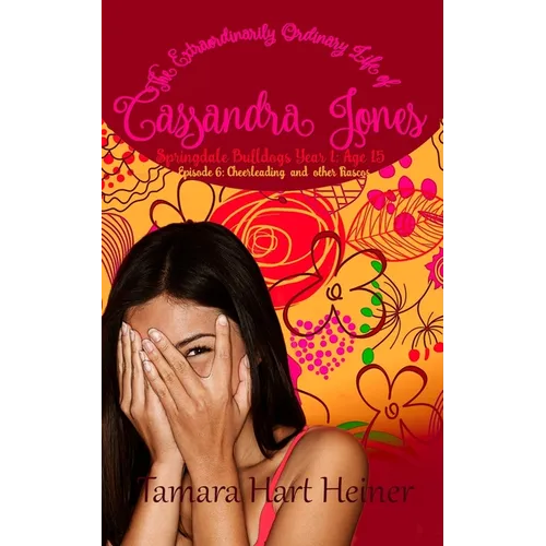Episode 6: Cheerleading and Other Fiascos: The Extraordinarily Ordinary Life of Cassandra Jones
