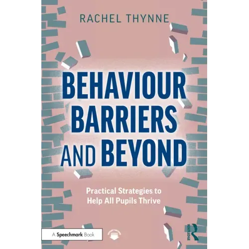 Behaviour Barriers and Beyond: Practical Strategies to Help All Pupils Thrive