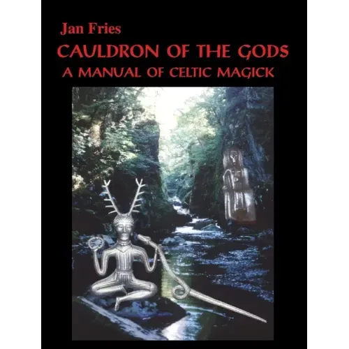 Cauldron of the Gods: a manual of Celtic magick