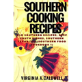 Southern Cooking Recipes: Old Southern Recipes, Deep South Dishes, Southern Favorites