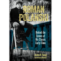 Roman Polanski: Behind the Scenes of His Classic Early Films