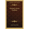 Alchemy's Secret Tradition