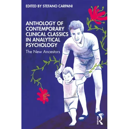 Anthology of Contemporary Clinical Classics in Analytical Psychology: The New Ancestors
