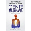 Descubre los secretos de la gente millonaria: Maneja tu mente y utiliza estrategias claves
