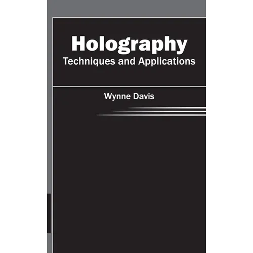Holography: Techniques and Applications