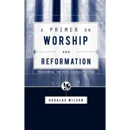 A Primer on Worship and Reformation
