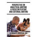 Perspective on Analytical Writing a Focus on Feature and Editorial Writing