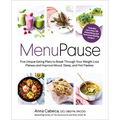 Menupause: Five Unique Eating Plans to Break Through Your Weight Loss Plateau and Improve Mood, Sleep, and Hot Flashes