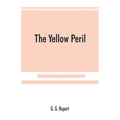 The yellow peril, or, The Orient vs. the Occident as viewed by modern statesmen and ancient prophets