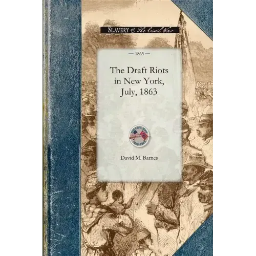 The Draft Riots in New York, July, 1863