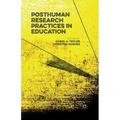 Posthuman Research Practices in Education