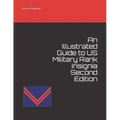 An Illustrated Guide to US Military Rank Insignia Second Edition
