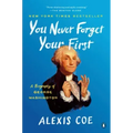 You Never Forget Your First: A Biography of George Washington