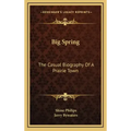 Big Spring: The Casual Biography Of A Prairie Town