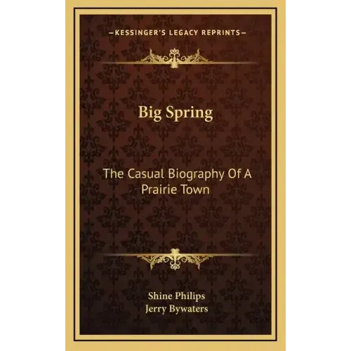 Big Spring: The Casual Biography Of A Prairie Town
