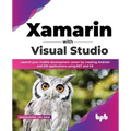 Xamarin with Visual Studio: Launch your mobile development career by creating Android and iOS applications using.NET and C# (English Edition)