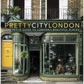 Prettycitylondon: The Petite Guide to London's Beautiful Places Volume 4