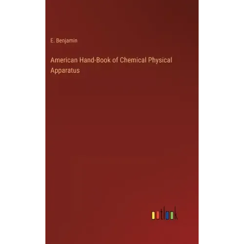 American Hand-Book of Chemical Physical Apparatus