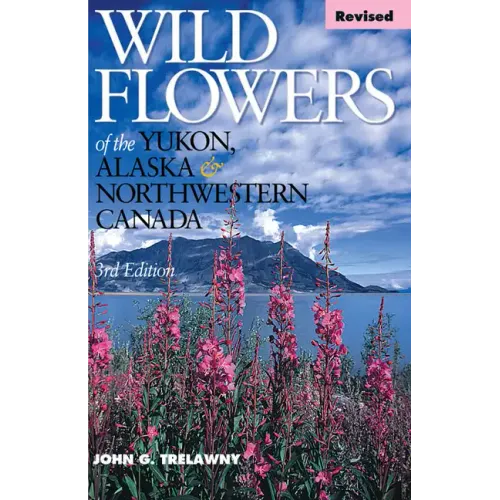 Wild Flowers of the Yukon, Alaska & Northwestern Canada