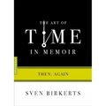 The Art of Time in Memoir: Then, Again