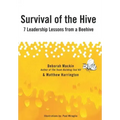 Survival of the Hive: 7 Leadership Lessons from a Beehive