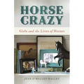 Horse Crazy: Girls and the Lives of Horses