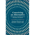 Conceiving an Alternative: Philosophical Resources for an Ecological Civilization