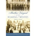 Martha's Vineyard in the Roaring Twenties: Radicals & Rascals