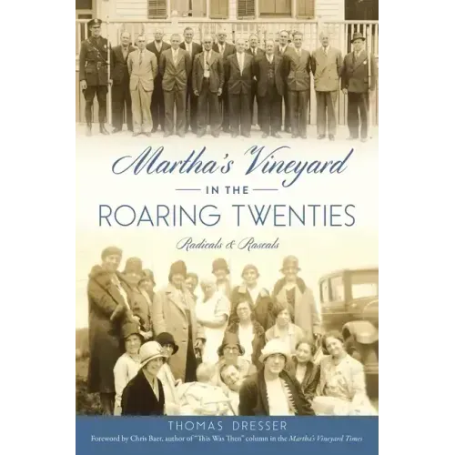 Martha's Vineyard in the Roaring Twenties: Radicals & Rascals