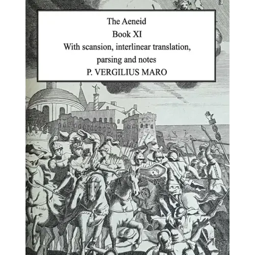 Aeneid Book 11: With scansion, interlinear translation, parsing and notes