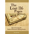 The Lost 116 Pages: Reconstructing the Book of Mormon's Missing Stories