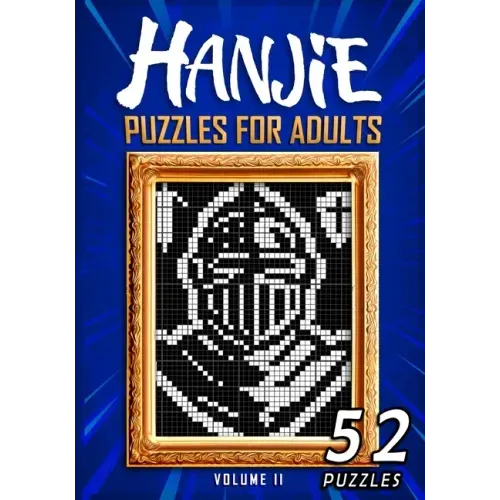 Hanjie Puzzles For Adults Volume II: Nonogram Picross Griddlers Puzzle Book 52 Japanese Crossword Puzzles