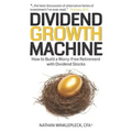 Dividend Growth Machine: How to Supercharge Your Investment Returns with Dividend Stocks