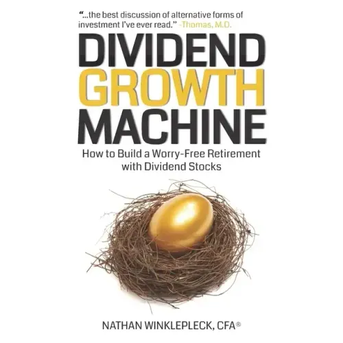 Dividend Growth Machine: How to Supercharge Your Investment Returns with Dividend Stocks