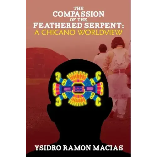 The Compassion of the Feathered Serpent: A Chicano Worldview