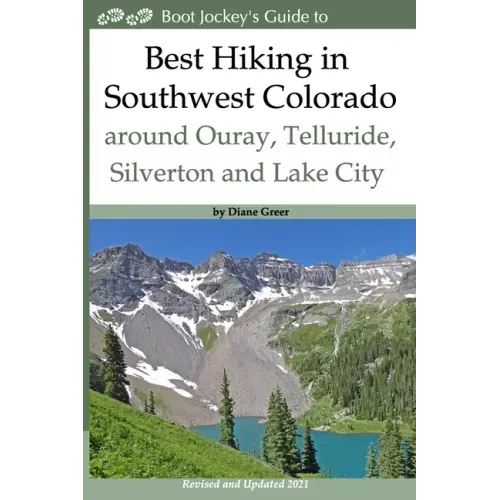Best Hiking in Southwest Colorado around Ouray, Telluride, Silverton and Lake City: 2nd Edition - Revised and Expanded 2019